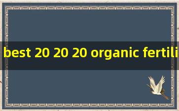 best 20 20 20 organic fertilizer